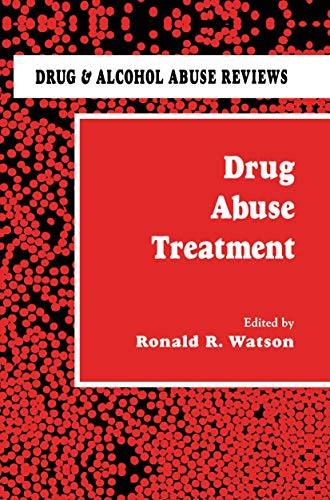 Drug Abuse Treatment (Drug and Alcohol Abuse Reviews) (Drug and Alcohol Abuse Reviews, 4, Band 4)