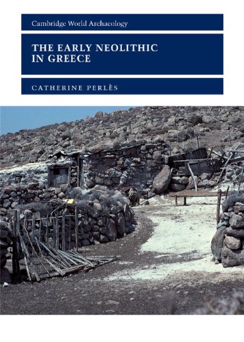 The Early Neolithic in Greece: The First Farming Communities in Europe (Cambridge World Archaeology)