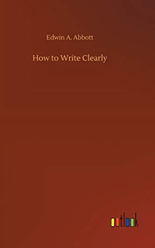 Abbott, Edwin A. How To Write Clearly