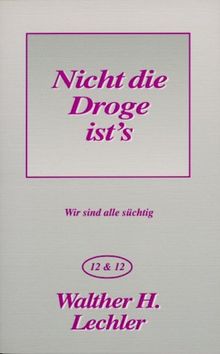 Nicht die Droge ist' s. Wir sind alle süchtig