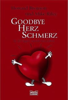 Goodbye Herzschmerz. In 30 Tagen zurück ins Leben