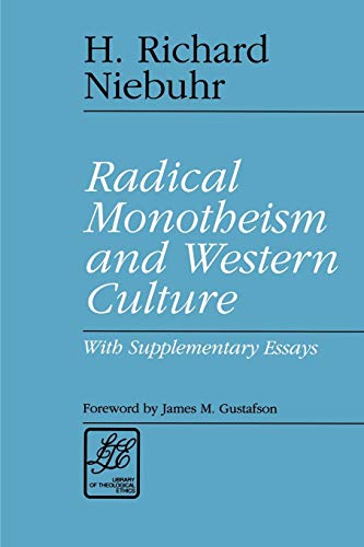 Radical Monotheism and Western Culture: With Supplementary Essays (Library of Theological Ethics)