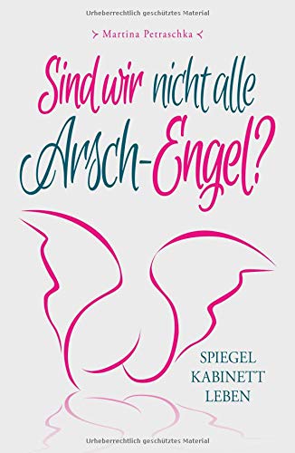 Sind wir nicht alle Arsch-Engel? - Martina Petraschka Kartoniert (TB)