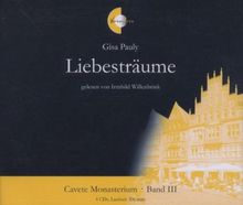Liebesträume, 4 Audio-CDs: Hörbuchreihe Cavete Monasterium Band III