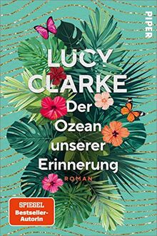 Der Ozean unserer Erinnerung: Roman | Ein spannender Schwesternroman, der in die paradiesische Südsee entführt