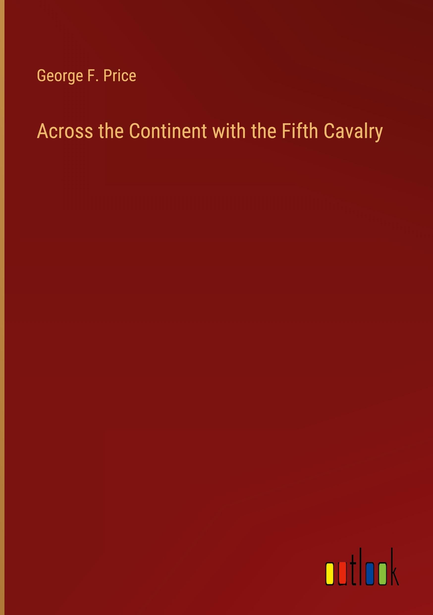 Across the Continent with the Fifth Cavalry