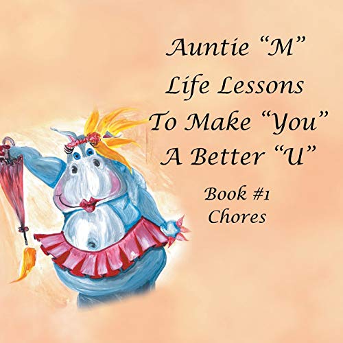 Auntie “M” Life Lessons to Make You a Better “U”: Book 1—Chores