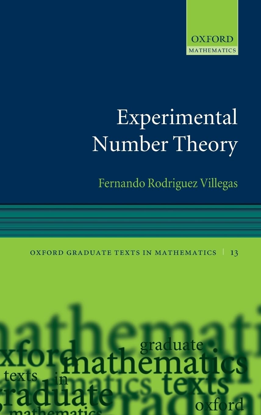 Experiment Number Theory (Oxford Graduate Texts in Mathematics, 13, Band 13)