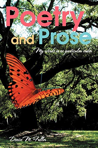 Poetry and Prose: My words in no particular order