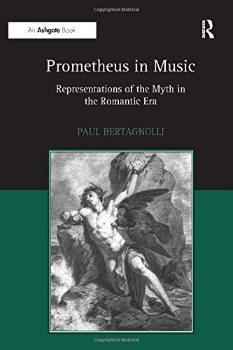 Prometheus in Music: Representations of the Myth in the Romantic Era