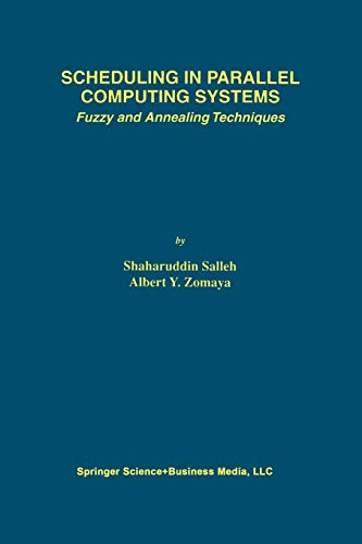Scheduling In Parallel Computing Systems: Fuzzy and Annealing Techniques (The Springer International Series in Engineering and Computer Science, 510, Band 510)