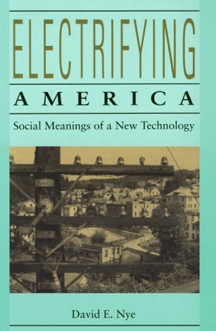 Electrifying America - Social Meanings of a New Technology (The MIT Press)