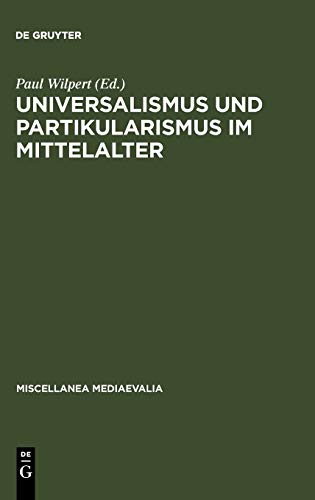 Universalismus und Partikularismus im Mittelalter (Miscellanea Mediaevalia, 5, Band 5)