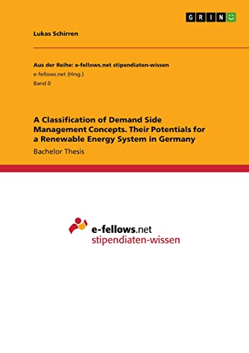 A Classification of Demand Side Management Concepts. Their Potentials for a Renewable Energy System in Germany