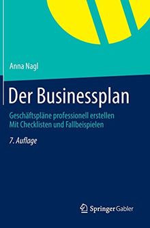 Der Businessplan: Geschäftspläne professionell erstellen  Mit Checklisten und Fallbeispielen