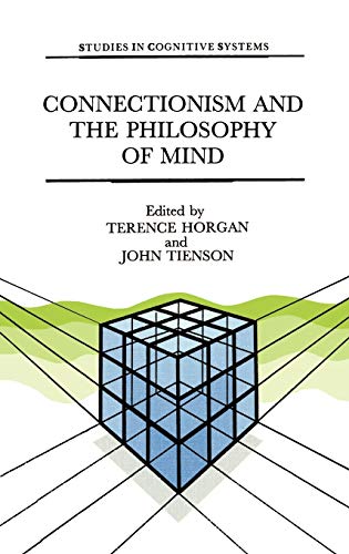 Connectionism and the Philosophy of Mind (Studies in Cognitive Systems, 9, Band 9)