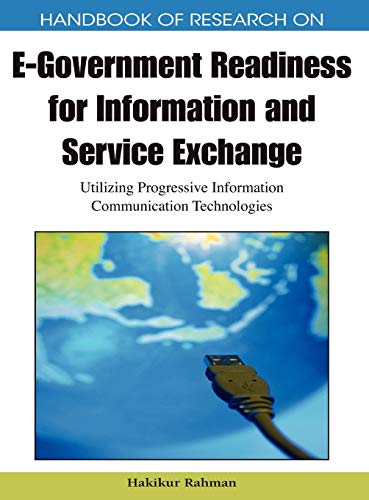 Handbook of Research on E-Government Readiness for Information and Service Exchange: Utilizing Progressive Information Communication Technologies ... Government Research (Aegr) Book Series)