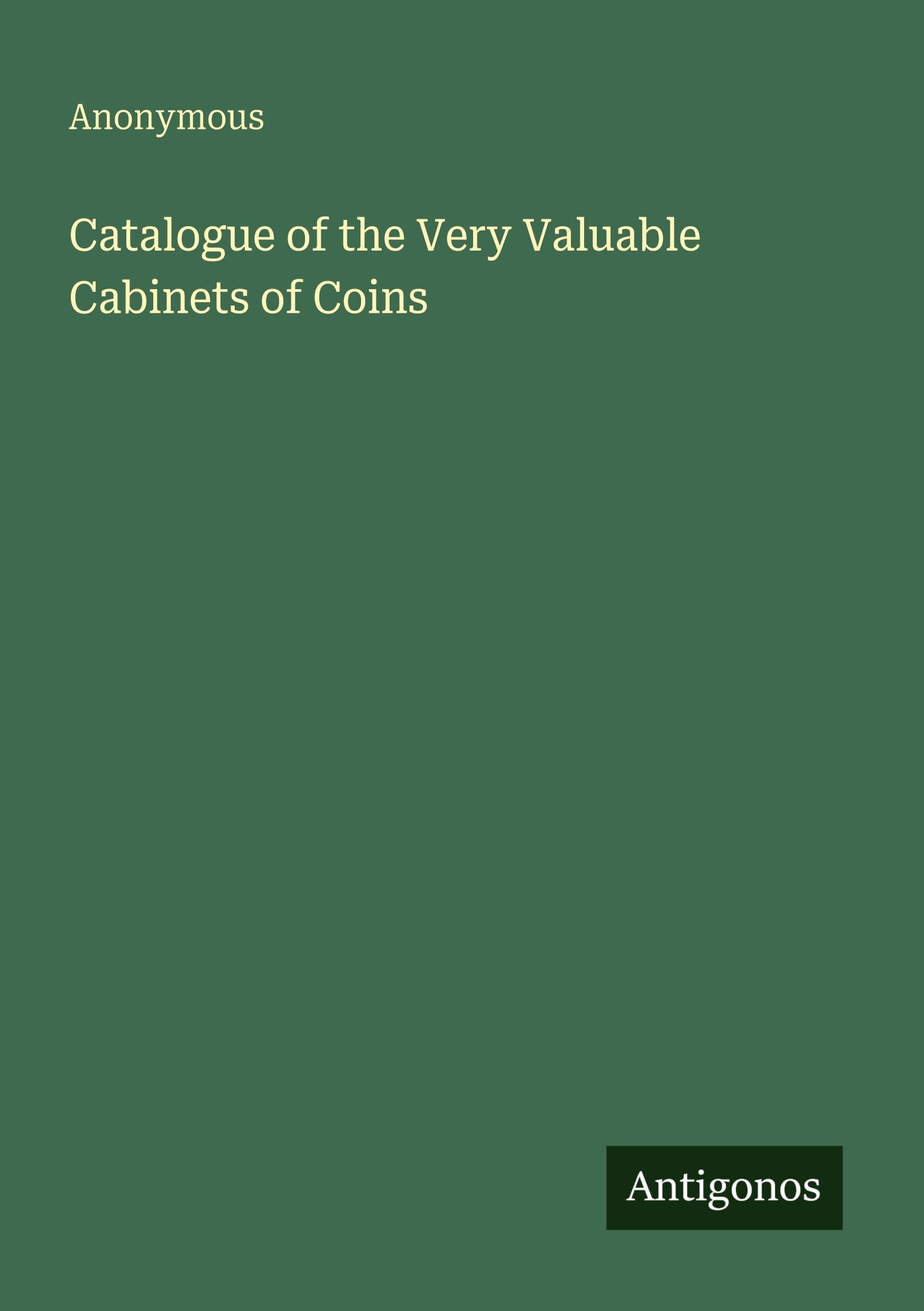 Catalogue of the Very Valuable Cabinets of Coins