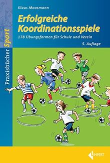 Erfolgreiche Koordinationsspiele: 178 Übungsformen für Schule und Verein