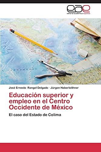 Educación superior y empleo en el Centro Occidente de México: El caso del Estado de Colima