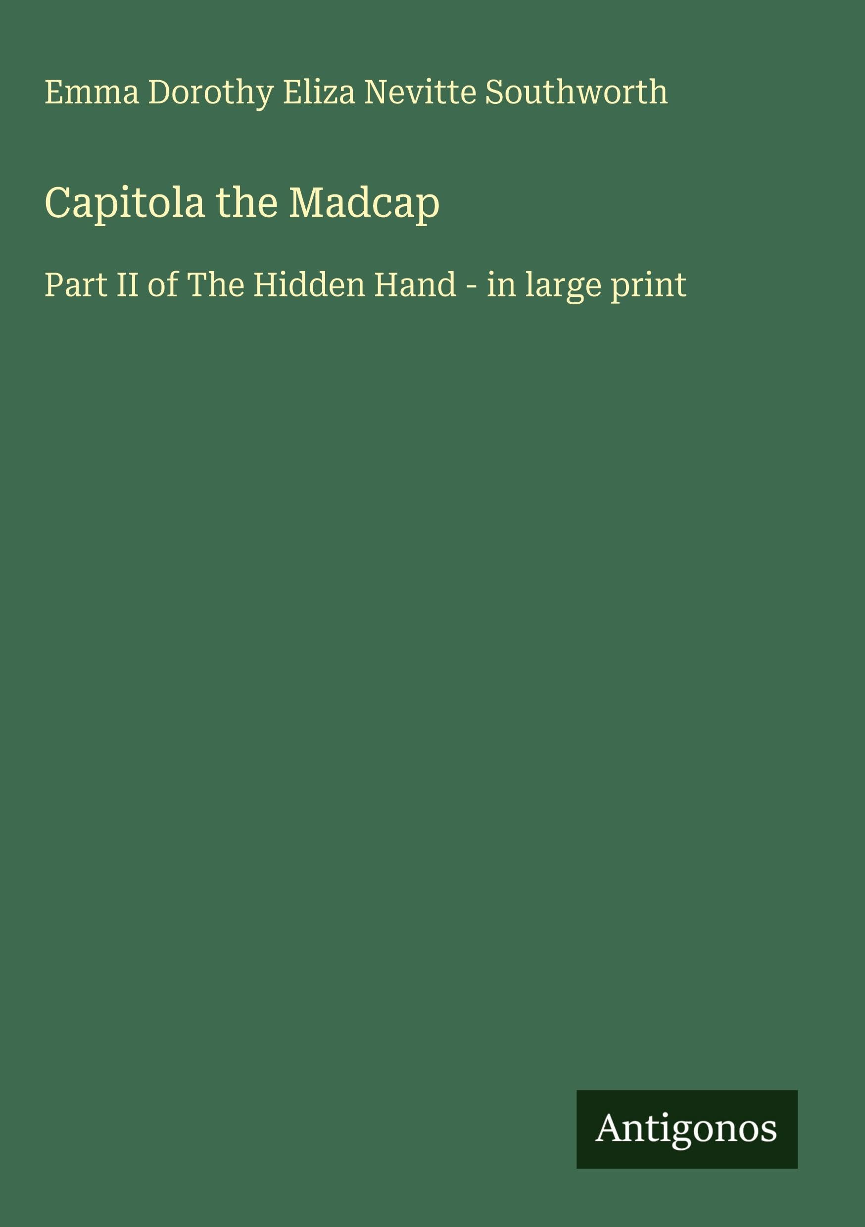 Capitola the Madcap: Part II of The Hidden Hand - in large print