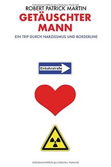 Getäuschter Mann: Ein Trip durch Narzissmus und Borderline