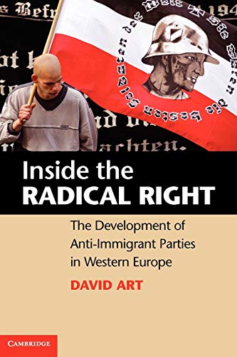 Inside the Radical Right: The Development of Anti-Immigrant Parties in Western Europe. David Art