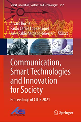 Communication, Smart Technologies and Innovation for Society: Proceedings of CITIS 2021 (Smart Innovation, Systems and Technologies, 252, Band 252)