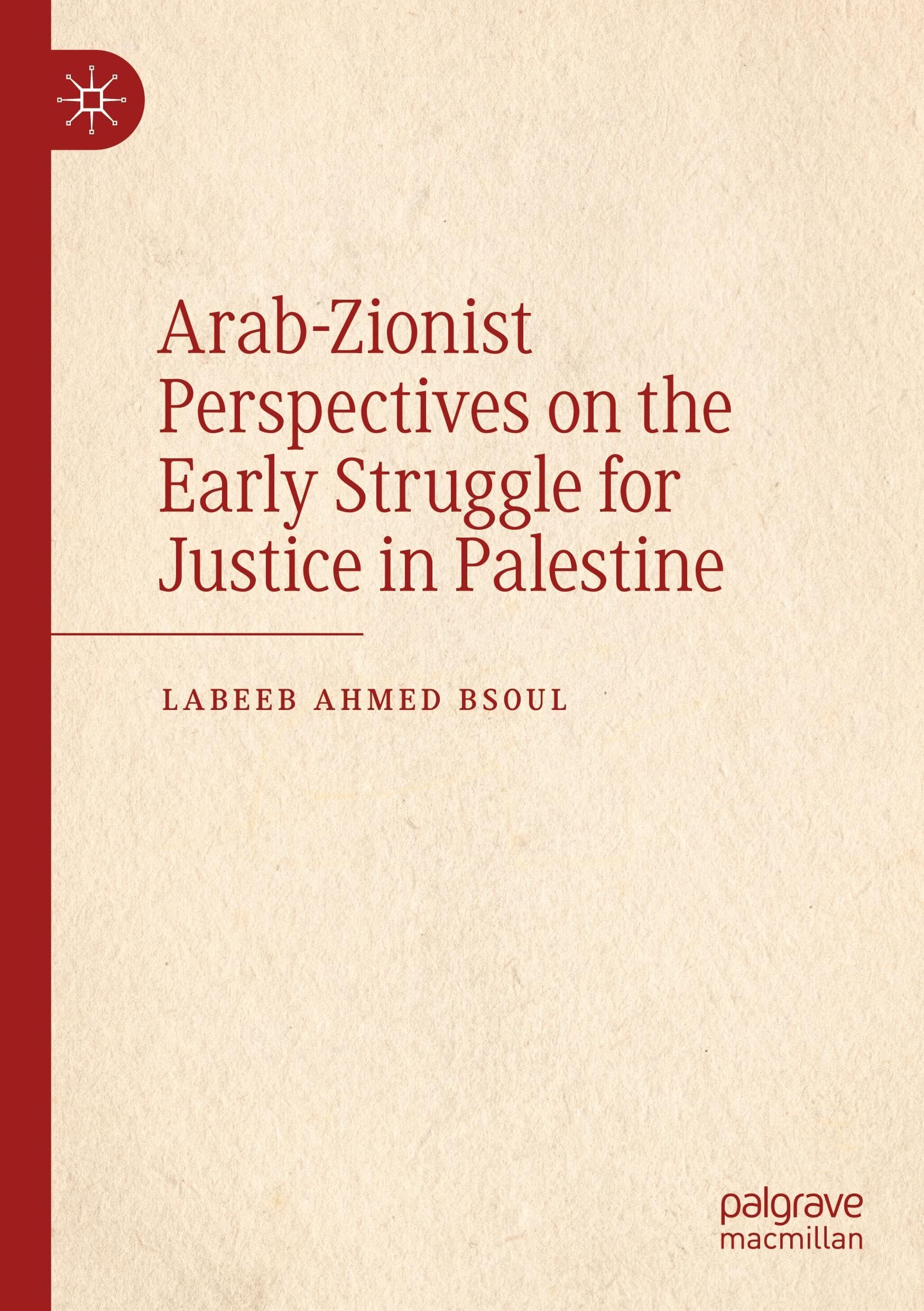 Arab-Zionist Perspectives on the Early Struggle for Justice in Palestine