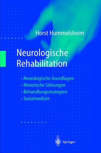 Neurologische Rehabilitation: Neurologische Grundlagen - Motorische Störungen - Behandlungsstrategien - Sozialmedizin (German Edition)