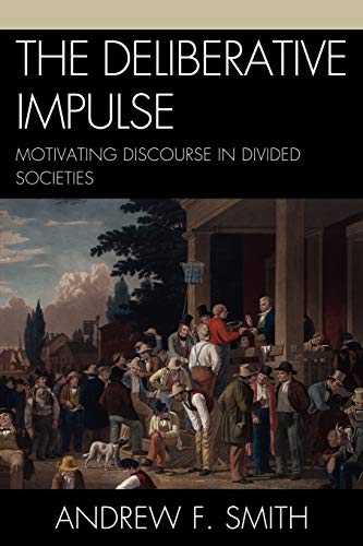 The Deliberative Impulse: Motivating Discourse in Divided Societies