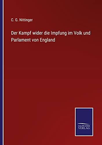 Der Kampf wider die Impfung im Volk und Parlament von England