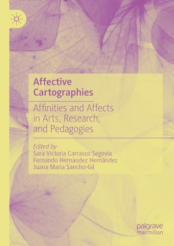 Affective Cartographies: Affinities and Affects in Arts, Research, and Pedagogies
