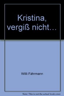 Kristina, vergiß nicht…