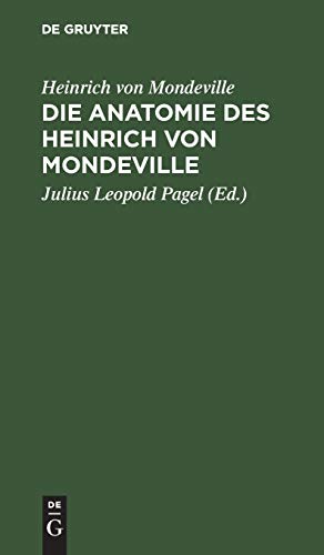 Die Anatomie des Heinrich von Mondeville: Nach einer Handschrift der Königlichen Bibliothek zu Berlin vom Jahre 1304