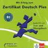 Mit Erfolg zu telc Deutsch (B2). Zertifikat Deutsch Plus: Mit Erfolg zum Zertifikat. Deutsch Plus. Audio-CD