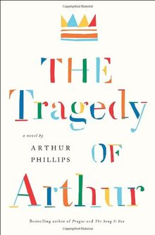 The Tragedy of Arthur: A Novel