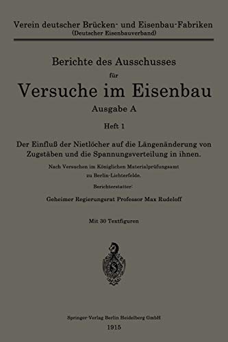 Der Einfluß der Nietlöcher auf die Längenänderung von Zugstäben und die Spannungsverteilung in ihnen: Nach Versuchen im Königlichen Materialprüfungsamt zu Berlin-Lichterfelde