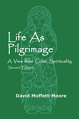 David Moffett-Moore Life As Pilgrimage, A View From Celtic Spirituality