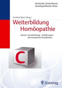 Weiterbildung Homöopathie. Band C. Arzneifindung, Einführung in die chronischen Krankheiten