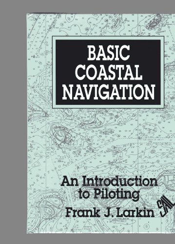 Basic Coastal Navigation: An Introduction to Piloting for Sail and Power