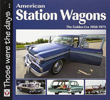 American Station Wagons: The Golden Era 1950-1975 (Those Were the Days...)