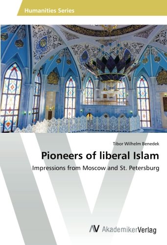 Pioneers of liberal Islam: Impressions from Moscow and St. Petersburg