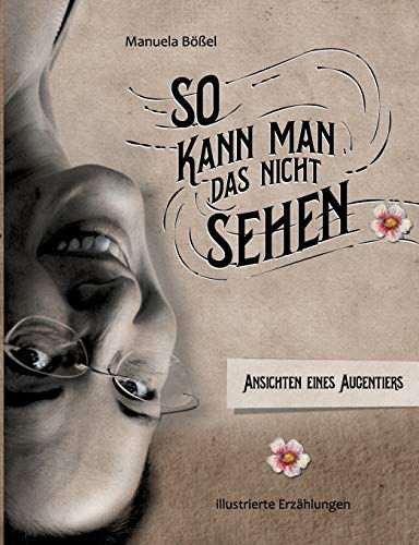 So kann man das nicht sehen: Ansichten eines Augentiers