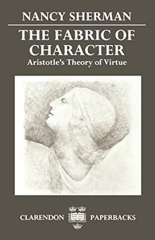 The Fabric of Character: Aristotle's Theory of Virtue (Clarendon Paperbacks)