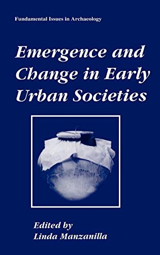Emergence and Change in Early Urban Societies (Fundamental Issues in Archaeology)