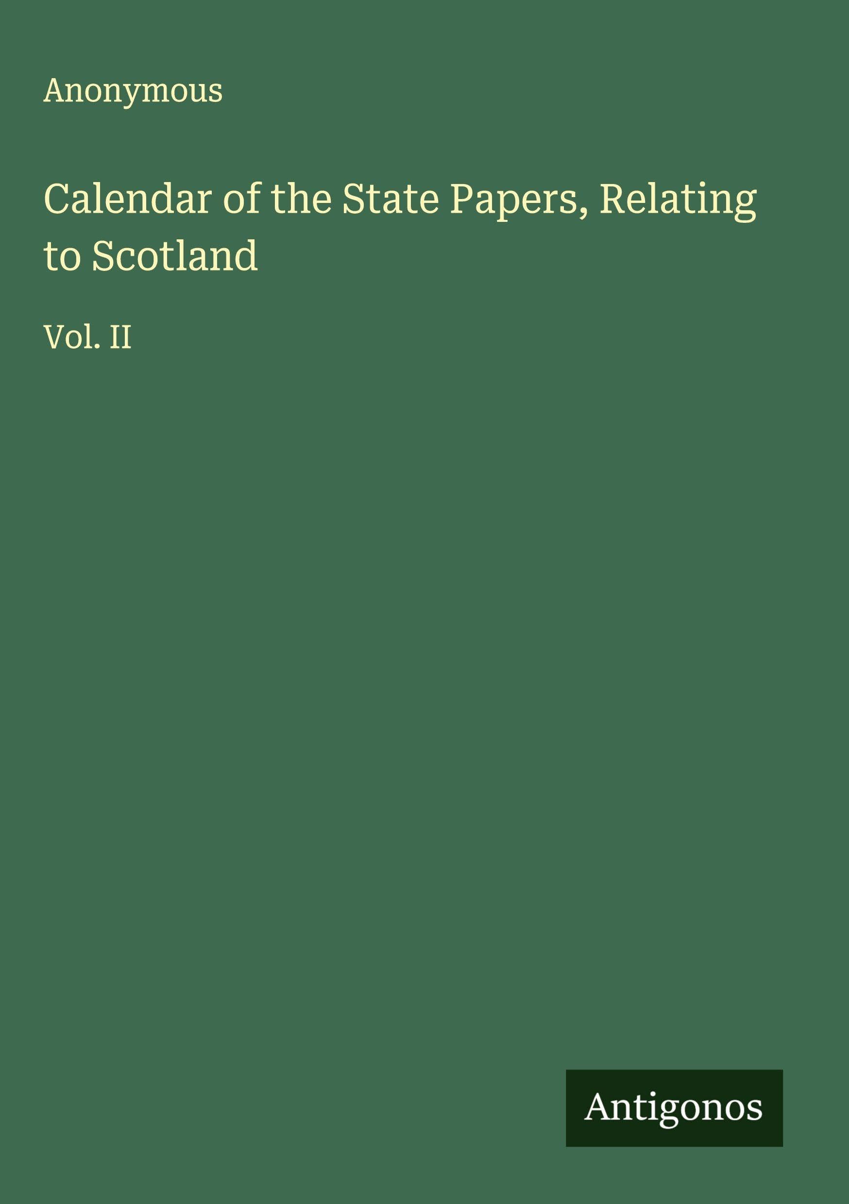 Calendar of the State Papers, Relating to Scotland: Vol. II