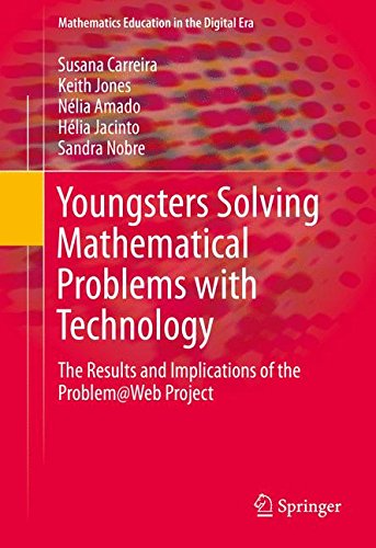 Youngsters Solving Mathematical Problems with Technology: The Results and Implications of the Problem@Web Project (Mathematics Education in the Digital Era)