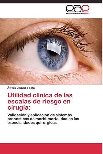 Utilidad clínica de las escalas de riesgo en cirugía:: Validación y aplicación de sistemas pronósticos de morbi-mortalidad en las especialidades quirúrgicas.