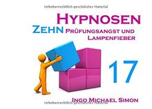 Zehn Hypnosen. Band 17: Prüfungsangst und Lampenfieber
